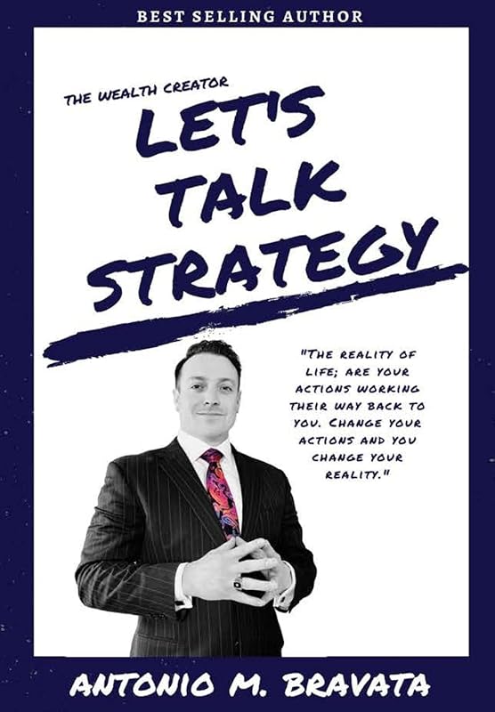 The Wealth Creator- Let's Talk Strategy by Antonio M Bravata
