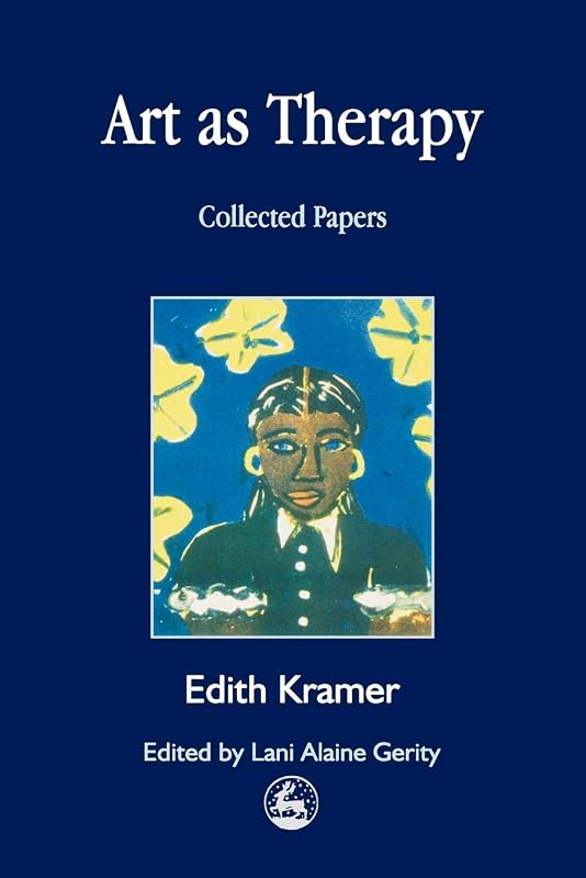 Art as Therapy: Planning and Setting Up Groups (Arts Therapies) by Edith Kramer