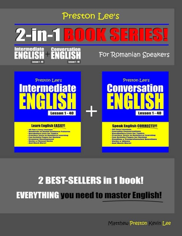 Preston Lee’s 2-in-1 Book Series! Intermediate English Lesson 1 – 40 + Conversation English Lesson 1 – 40 For Romanian Speakers (Preston Lee's English For Romanian Speakers) by Kevin Lee