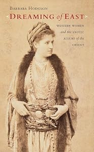 Dreaming of East: Western Women and the Exotic Allure of the Orient