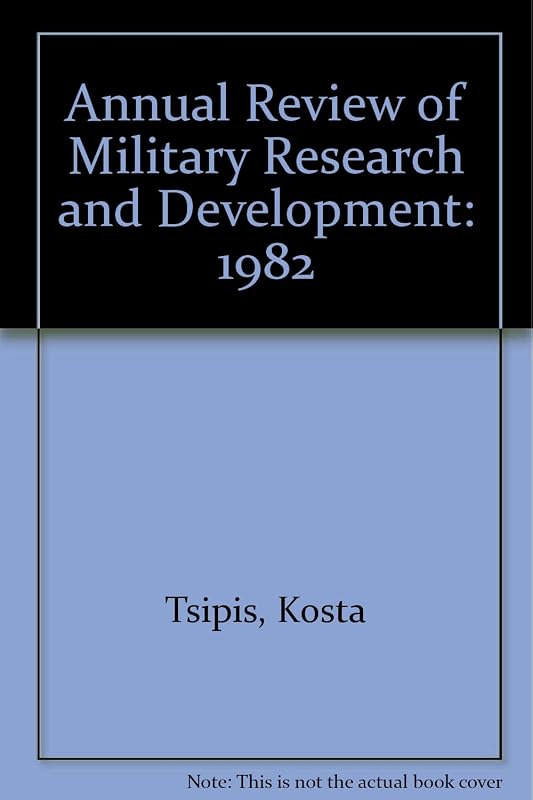 Annual Review of Military Research and Development: 1982 by Kosta Tsipis