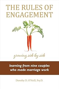 The Rules of Engagement: Rules of Engagement: Learning from Nine Couples Who Made Marriage Work (1) by Dorothy O'Neill