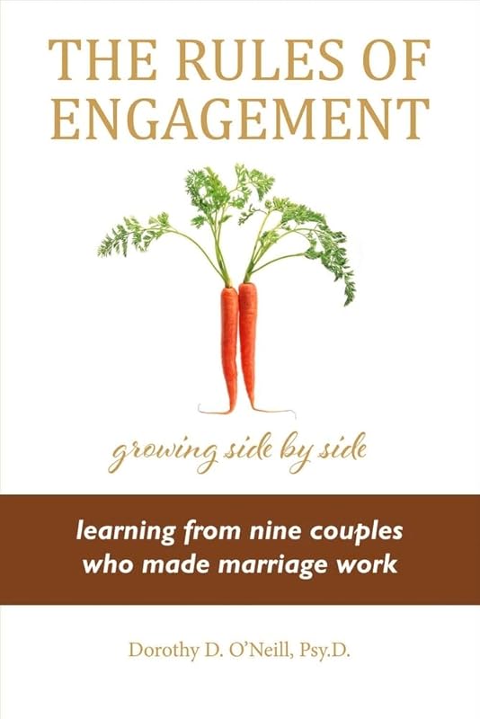 The Rules of Engagement: Rules of Engagement: Learning from Nine Couples Who Made Marriage Work (1) by Dorothy O'Neill