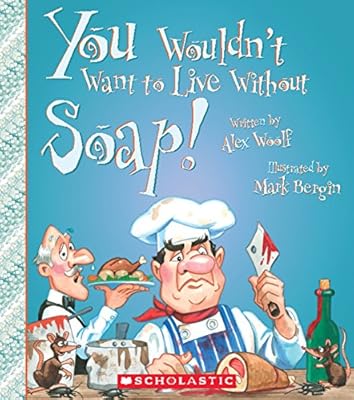 You Wouldn't Want to Live Without Soap!