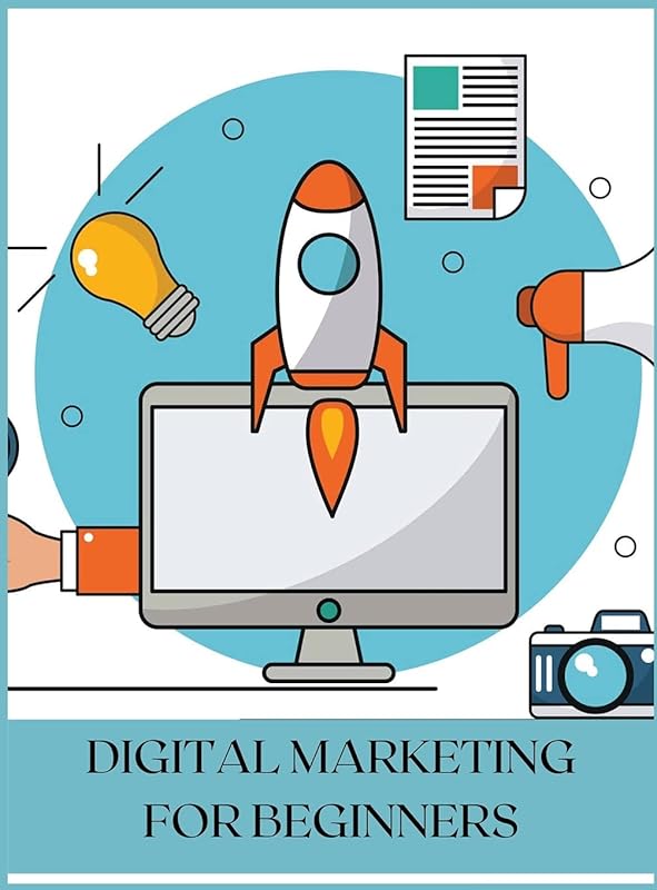 Digital Marketing for Beginners: The Best Guide by Simon Clarke