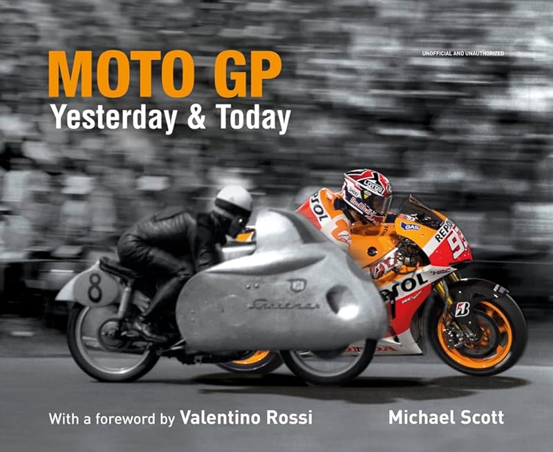 Moto GP Yesterday & Today by Michael Scott