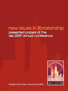 New Issues in Librarianship: Presented Papers at the ALA 2009 Annual Conference