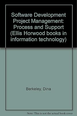Software Development Project Management: Process and Support (Ellis Horwood Books in Information Technology)