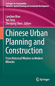Chinese Urban Planning and Construction: From Historical Wisdom to Modern Miracles (Strategies for Sustainability) by Lanchun Bian