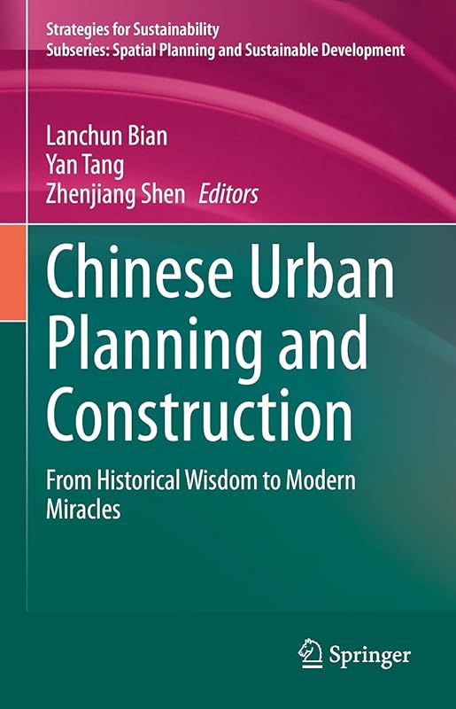 Chinese Urban Planning and Construction: From Historical Wisdom to Modern Miracles (Strategies for Sustainability) by Lanchun Bian