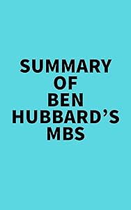 Summary of Ben Hubbard's MBS by Everest Media