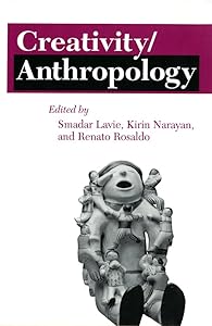 Creativity/Anthropology (The Anthropology of Contemporary Issues) by Smadar Lavie