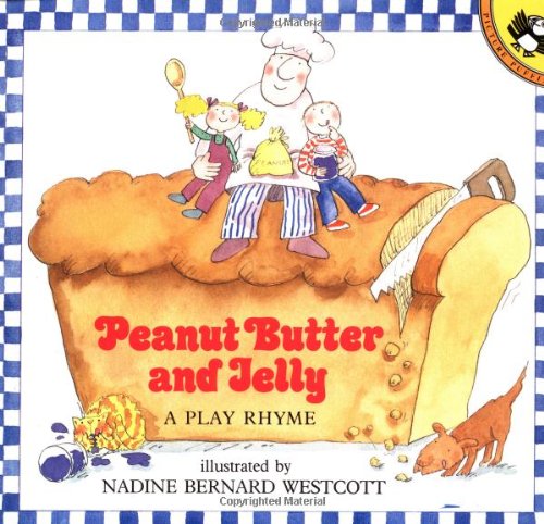 Peanut Butter and Jelly: A Play Rhyme by Nadine Bernard Westcott