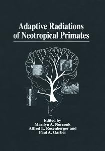 Adaptive Radiations of Neotropical Primates: Proceedings of a Conference on Neotropical Primates - Setting the Future Research Agenda - Held at Washington D.C., February 26-27, 1995 by Marilyn A. Norconk