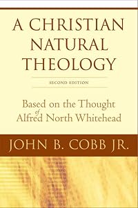 A Christian Natural Theology, Second Edition: Based on the Thought of Alfred North Whitehead