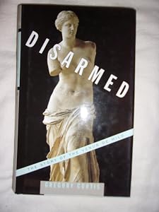 Disarmed: The Story of the Venus de Milo by Gregory Curtis