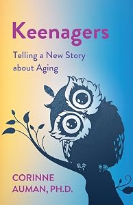 Keenagers: Telling a New Story about Aging by Corinne Auman