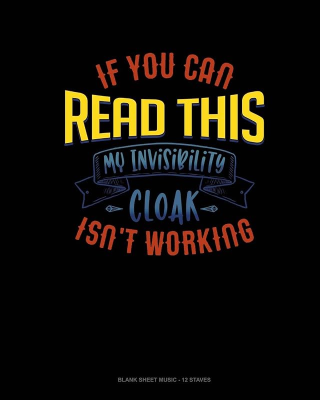 If You Can Read This My Invisibility Cloak Isn't Working: Blank Sheet Music - 12 Staves by Jeryx Publishing