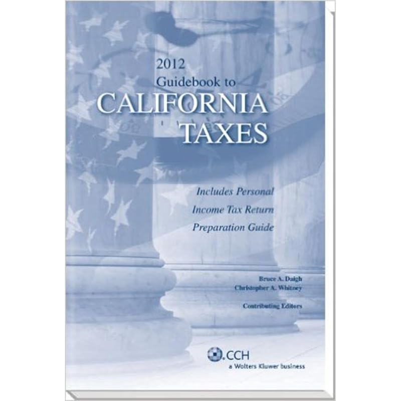 California Taxes, Guidebook to (2012) (Guidebook to California Taxes) by CCH Tax Law Editors