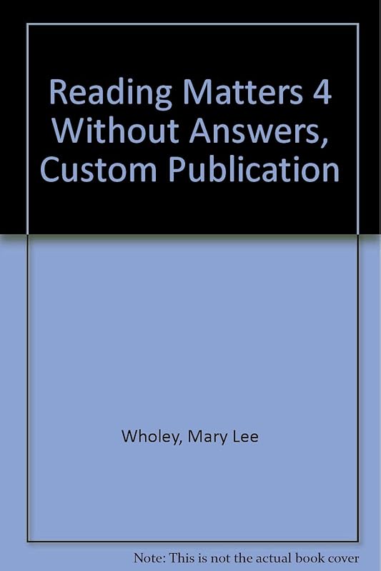 Reading Matters 4 Without Answers, Custom Publication by Mary Lee Wholey