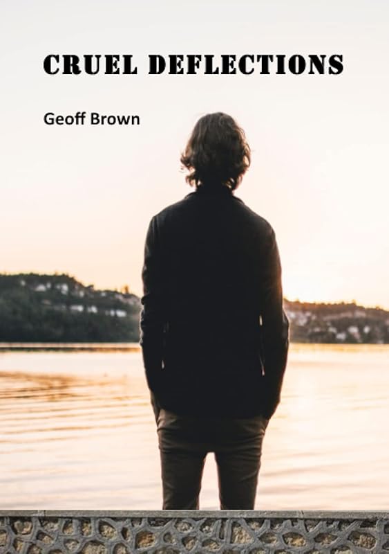 Cruel Deflections by Geoff Brown