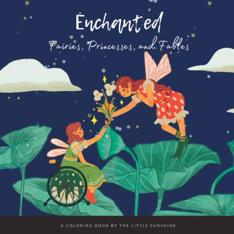 Enchanted: Fairies, Princesses, and Fables Coloring Book by The Little Sunshine Books