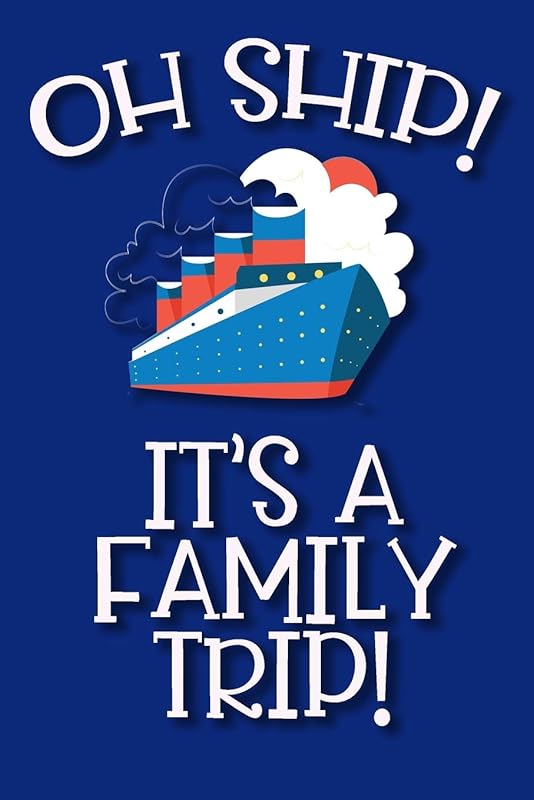 Oh Ship It's A Family Trip: Prompted Cruise Log for a Family Vacation On The Sea Record Activities, Food, Weather, Events, Notes by RoyalTea Journals