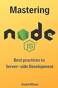 Mastering Node.js: Best practices to Server-side Development