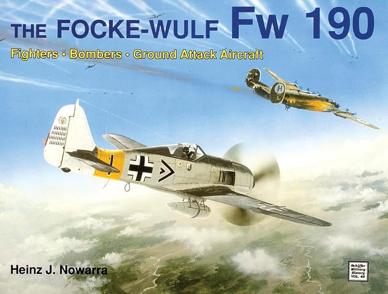 The Focke-Wulf Fw 190 (Schiffer Military History) by Heinz J. Nowarra