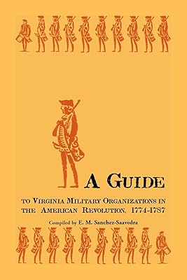 A Guide to Virginia Military Organizations in the American Revolution, 1774-1787