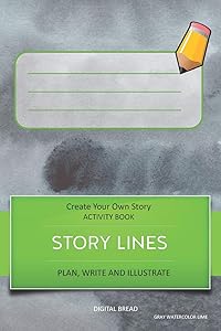 STORY LINES - Create Your Own Story ACTIVITY BOOK, Plan Write and Illustrate: Unleash Your Imagination, Write Your Own Story, Create Your Own Adventure With Over 16 Templates GRAY WATERCOLOR LIME