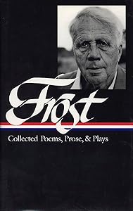 Robert Frost: Collected Poems, Prose, and Plays (Library of America)