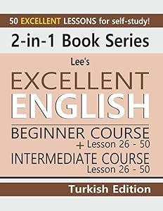 2-in-1 Book Series: Lee’s Excellent English Beginner Course Lesson 26 – 50 + Lee’s Excellent English Intermediate Course Lesson 26 – 50 Turkish ... Excellent English Books - Turkish Edition)