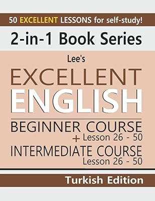2-in-1 Book Series: Lee’s Excellent English Beginner Course Lesson 26 – 50 + Lee’s Excellent English Intermediate Course Lesson 26 – 50 Turkish ... Excellent English Books - Turkish Edition)