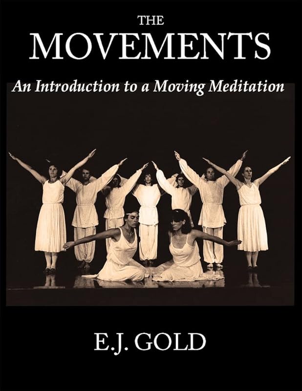 The Movements: An Introduction to a Moving Meditation (Consciousness Classics) by E. J. Gold