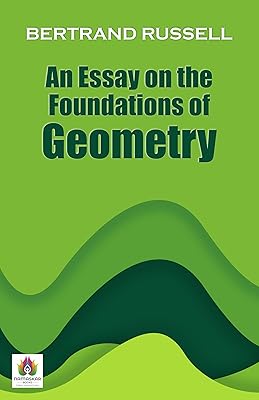 An Essay on the Foundations of Geometry: Bertrand Russell's Philosophical Inquiry