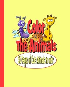Color The Animals: 50 Pages of Cute Animals to Color by Tiffany Wilson