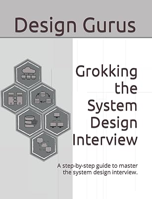 Grokking the System Design Interview: A step by step guide to master the system design interview.