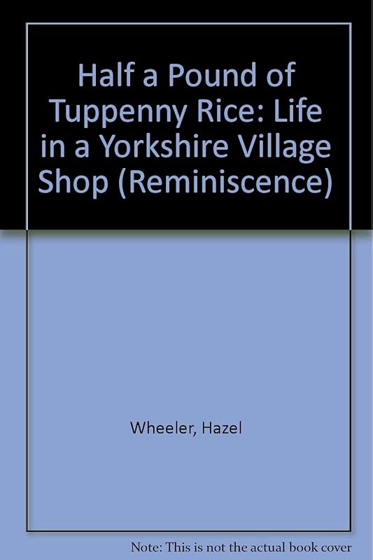 Half a Pound of Tuppenny Rice by Hazel Wheeler