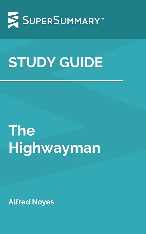 Study Guide: The Highwayman by Alfred Noyes (SuperSummary) by SuperSummary
