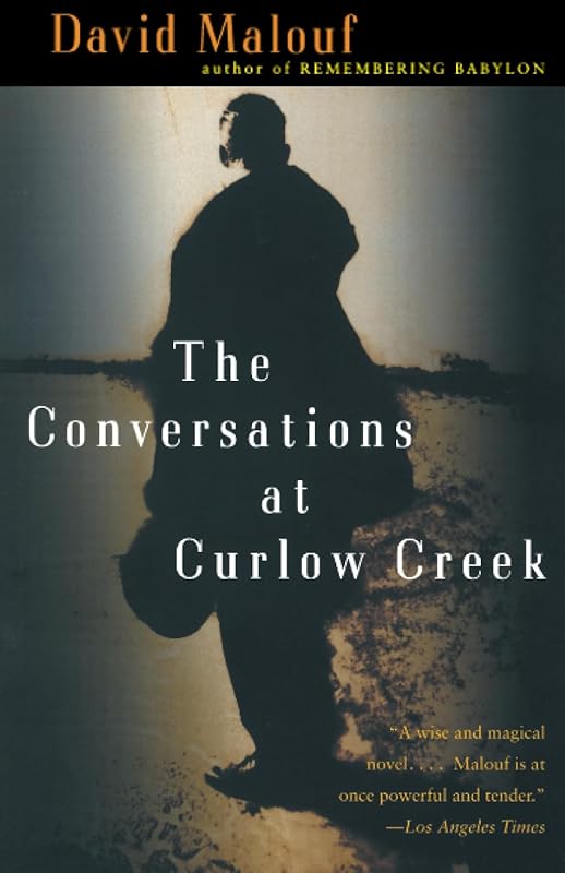 The Conversations at Curlow Creek by David Malouf