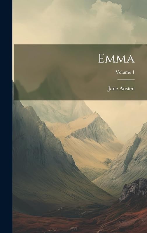 Emma; Volume 1 by Jane Austen