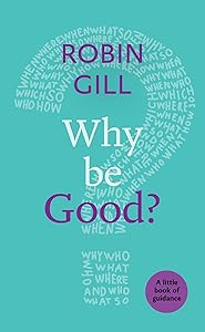 Why be Good?: A Little Book Of Guidance