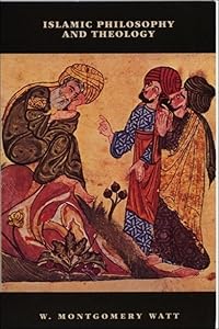 Islamic Philosophy and Theology: An Extended Survey (The New Edinburgh Islamic Surveys) by William Montgomery Watt