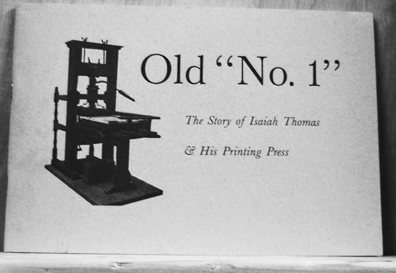 Old "No. 1": The story of Isaiah Thomas & his printing press by Al Siebert