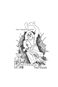 how I became an artist by Ted Kloski