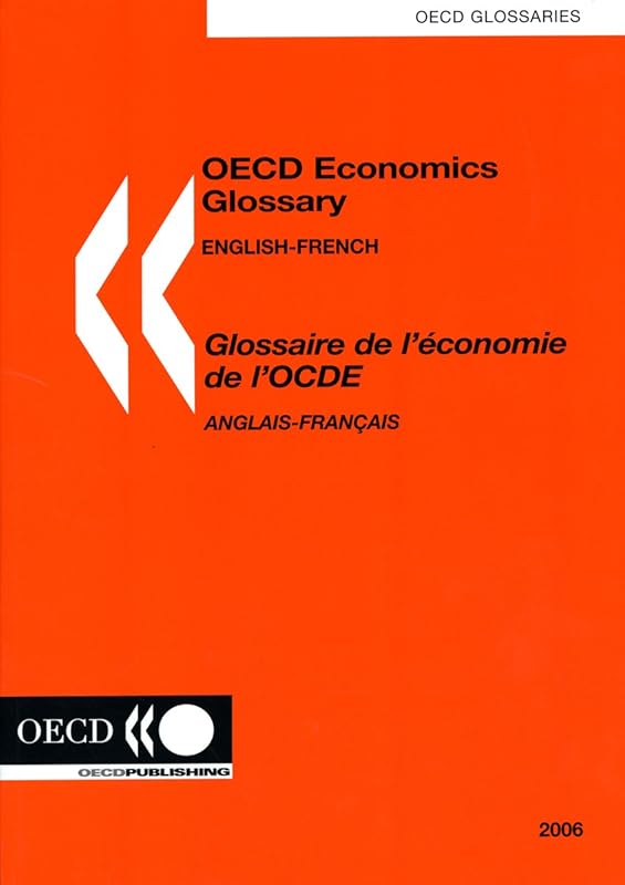 OECD Economics Glossary: English-French = Glossaire De L'aeconomie De l'OCDE : Anglais-Franethcais by OECD Organisation for Economic Co-operation and Development