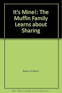 It's Mine!: The Muffin Family Learns about Sharing