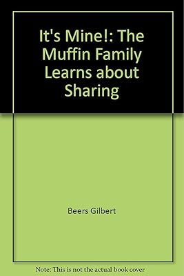 It's Mine!: The Muffin Family Learns about Sharing