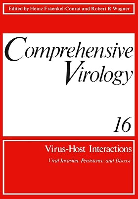 Comprehensive Virology: Vol. 16: Virus-Host Interactions: Viral Invasion, Persistence, and Disease